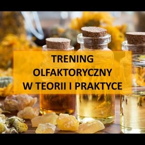 Trening olfaktoryczny w teorii i praktyce